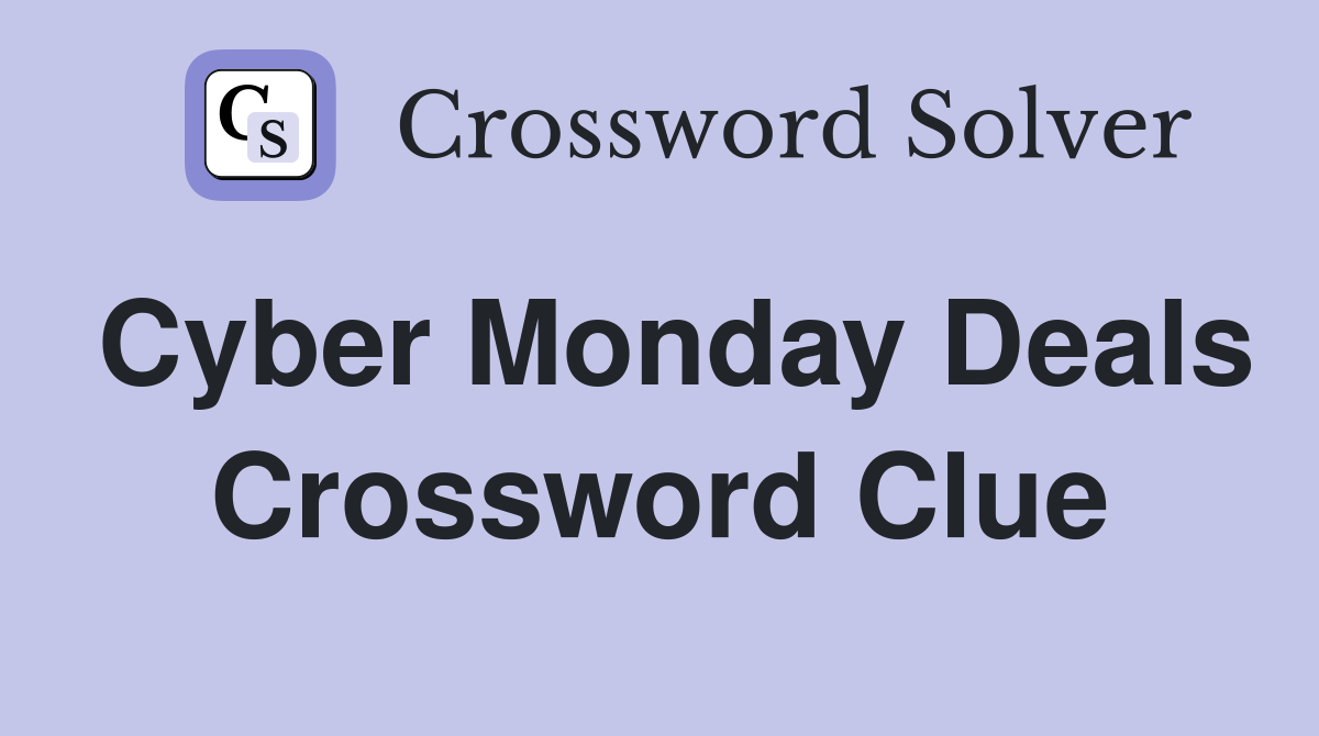 Cyber Monday Deals Crossword Clue