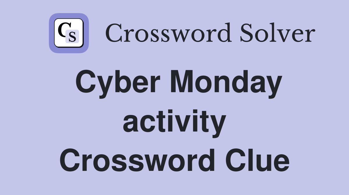 Cyber Monday activity Crossword Clue