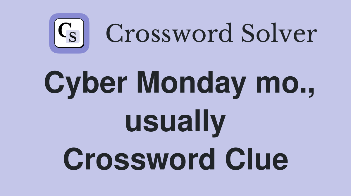 Cyber Monday mo., usually Crossword Clue