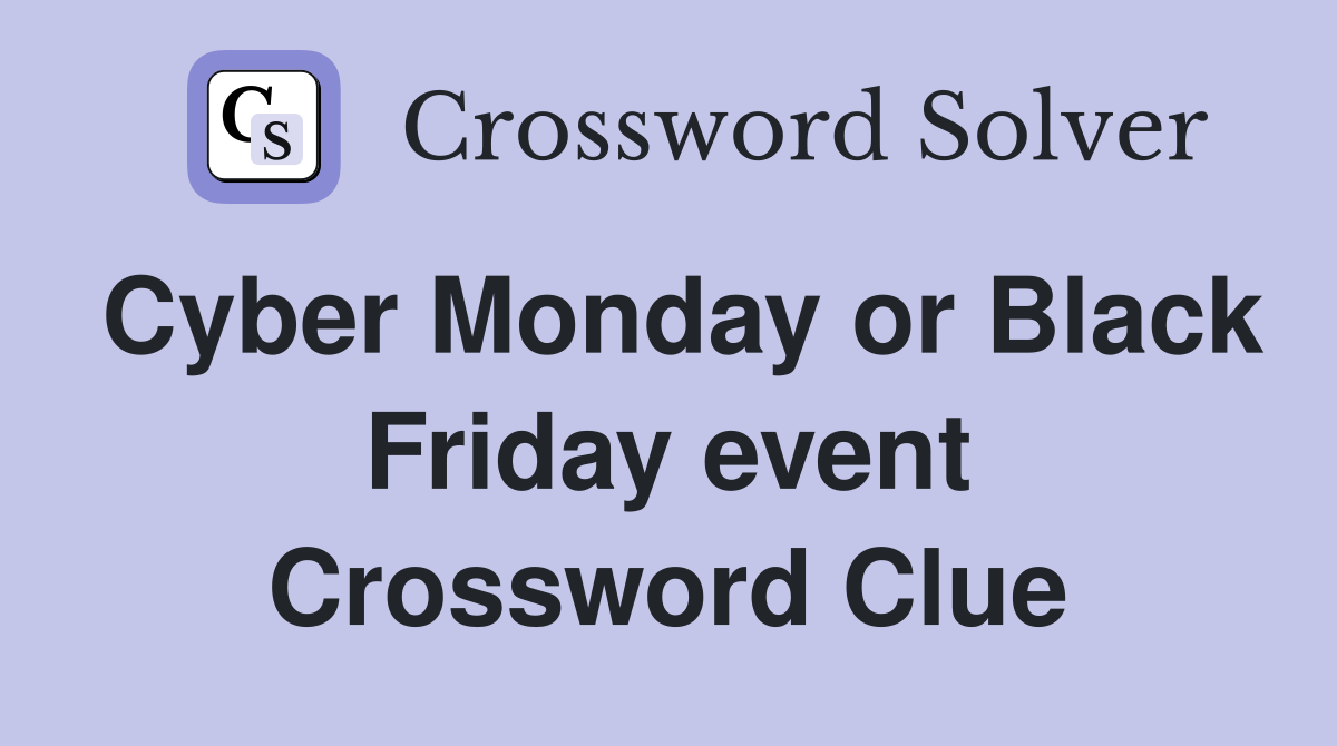 Cyber Monday or Black Friday event Crossword Clue