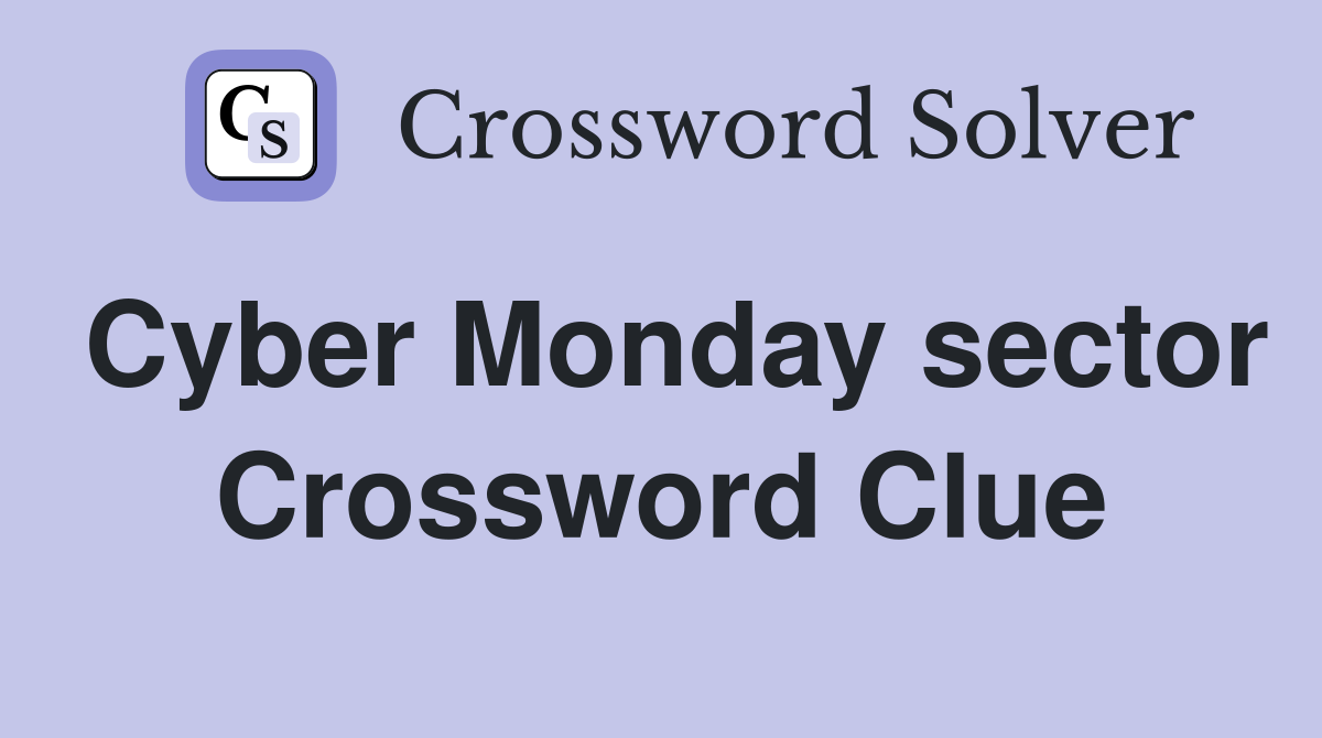 Cyber Monday sector Crossword Clue