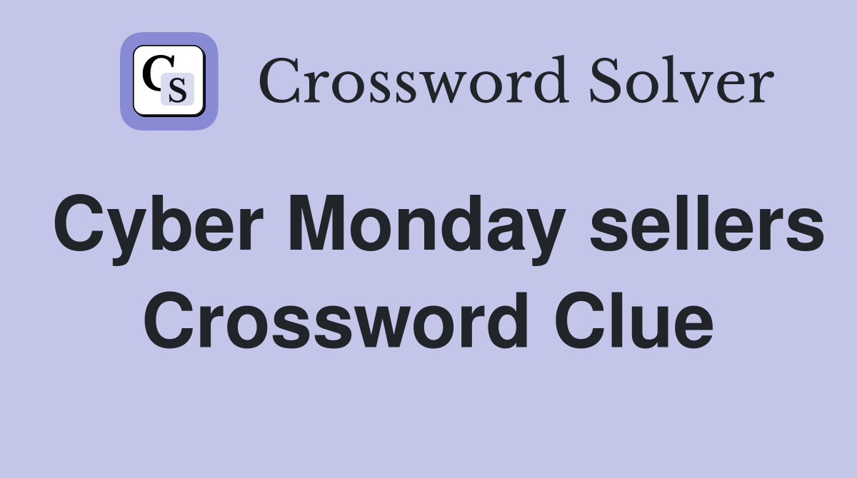 Cyber Monday sellers Crossword Clue