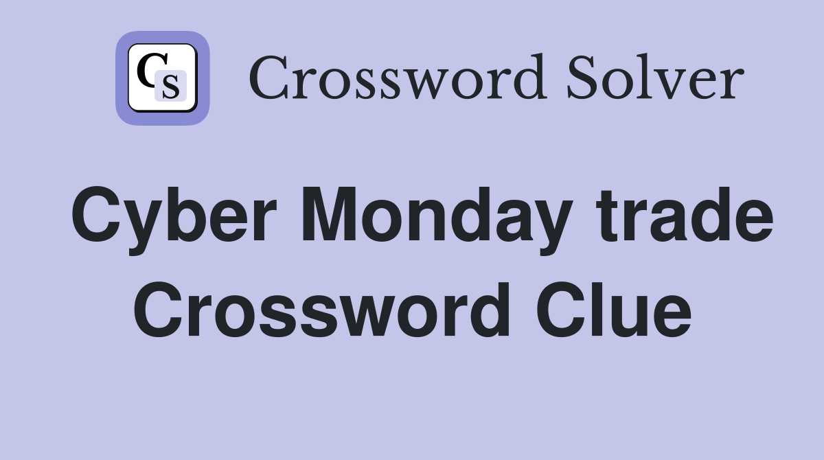Cyber Monday trade Crossword Clue