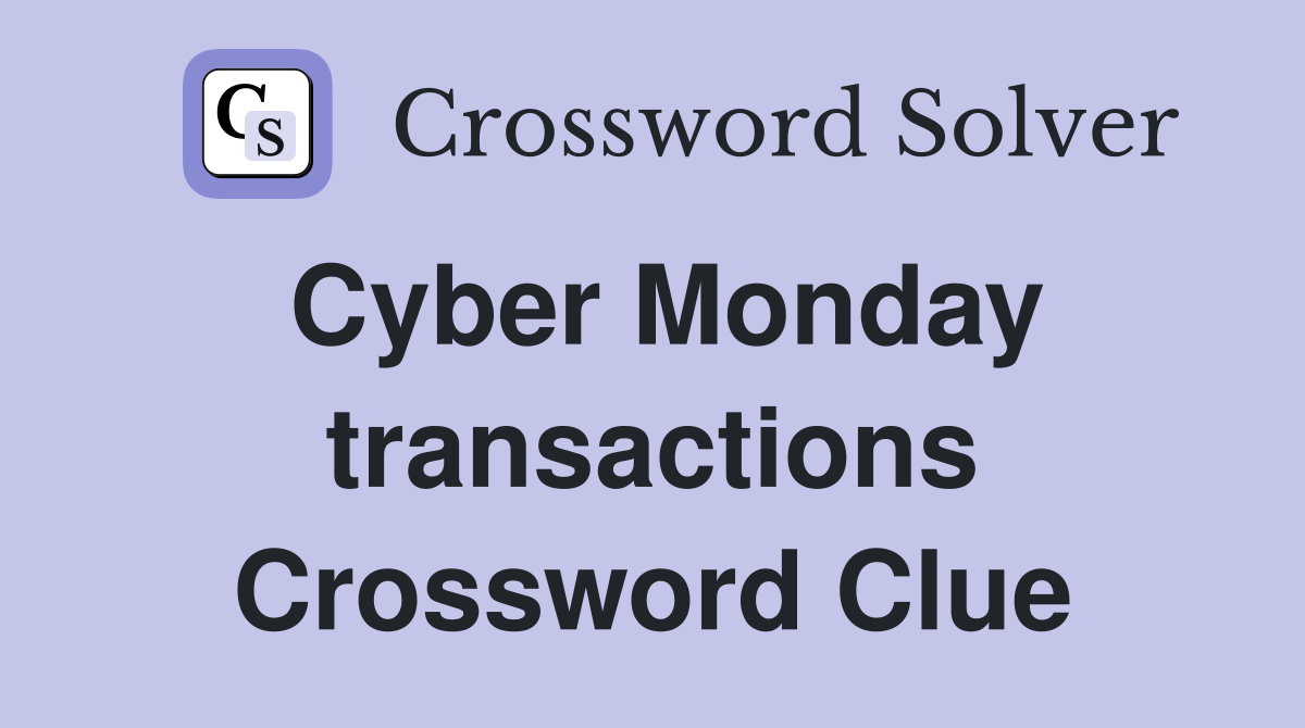 Cyber Monday transactions Crossword Clue