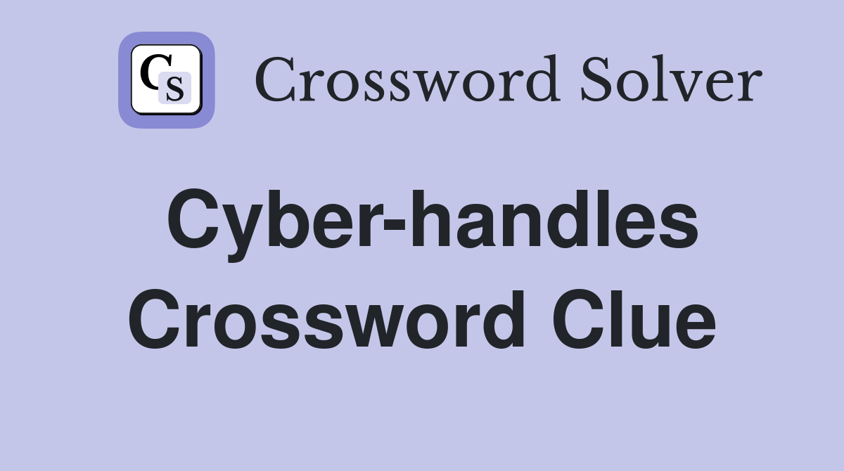 Cyber-handles Crossword Clue