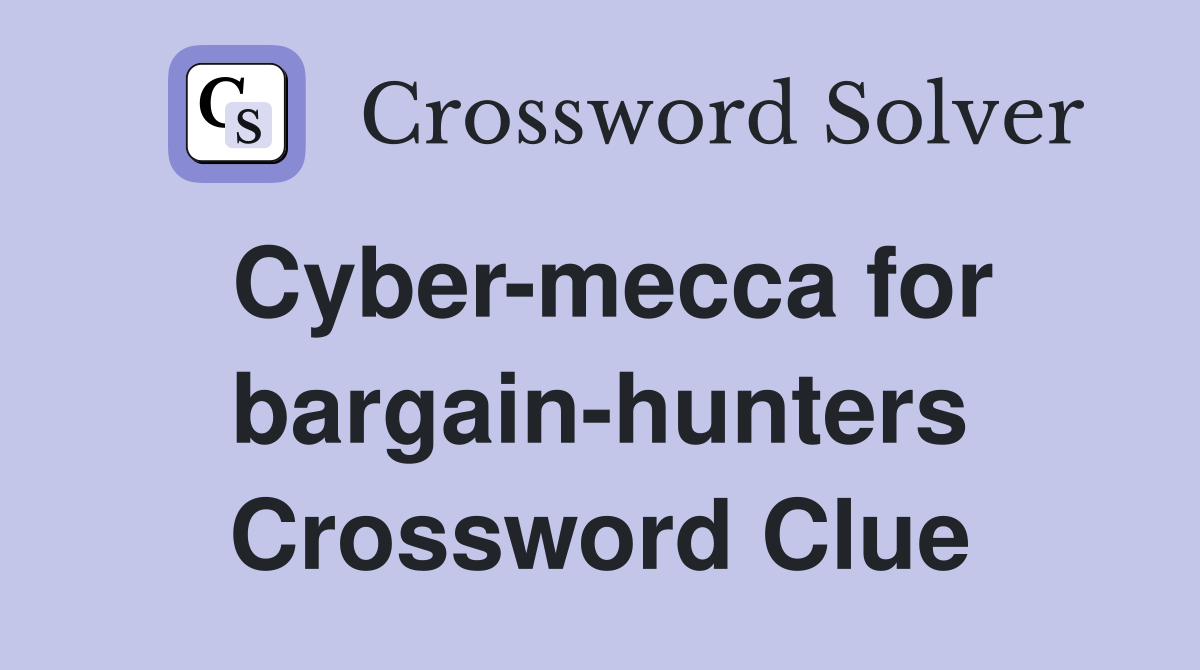 Cyber-mecca for bargain-hunters Crossword Clue