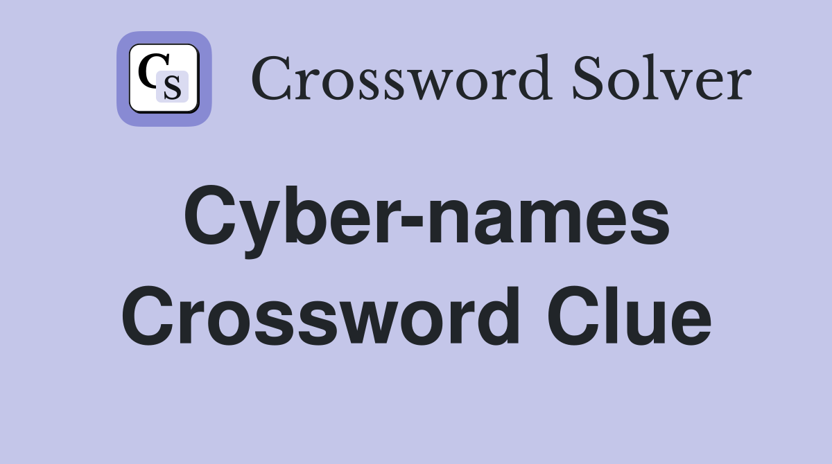 Cyber-names Crossword Clue