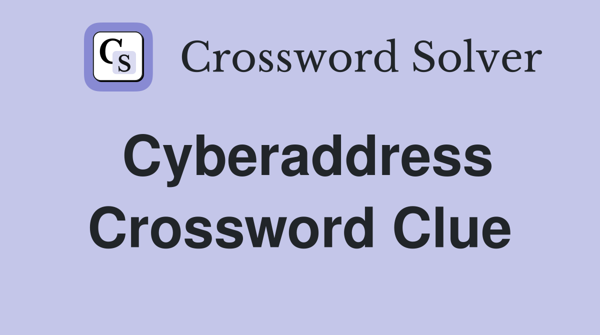 Cyberaddress Crossword Clue