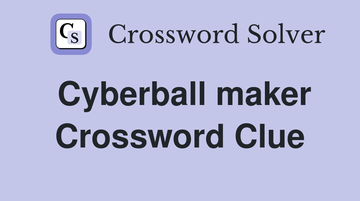 Cyberball maker Crossword Clue