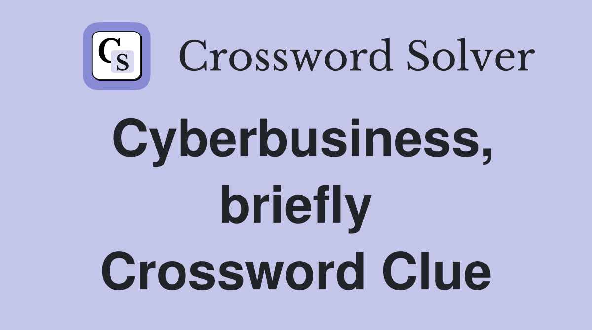 Cyberbusiness, briefly Crossword Clue