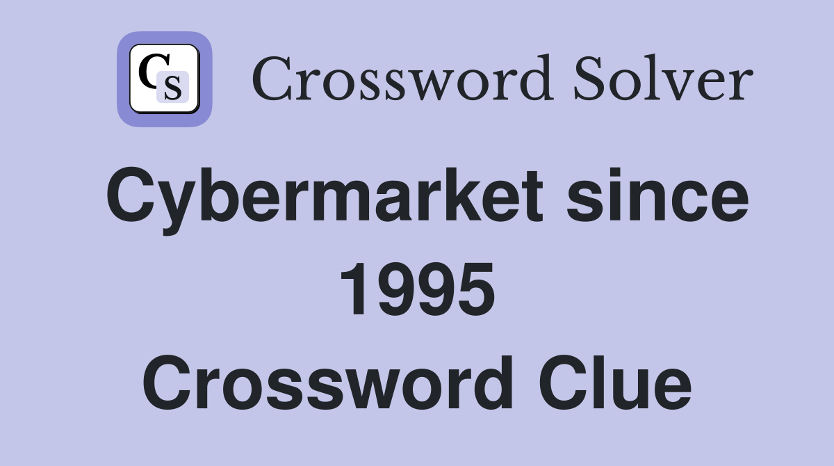 Cybermarket since 1995 Crossword Clue