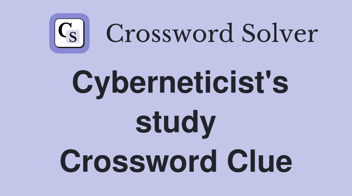 Cyberneticist's study Crossword Clue