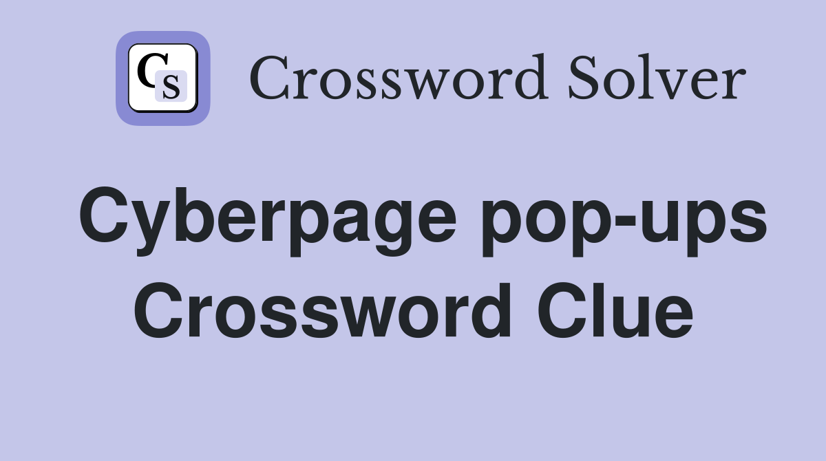 Cyberpage pop-ups Crossword Clue