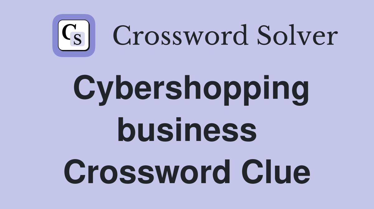Cybershopping business Crossword Clue