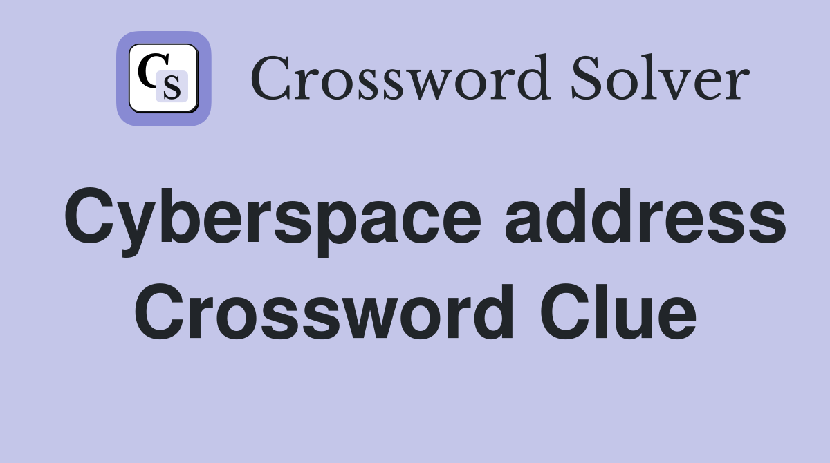 Cyberspace address Crossword Clue