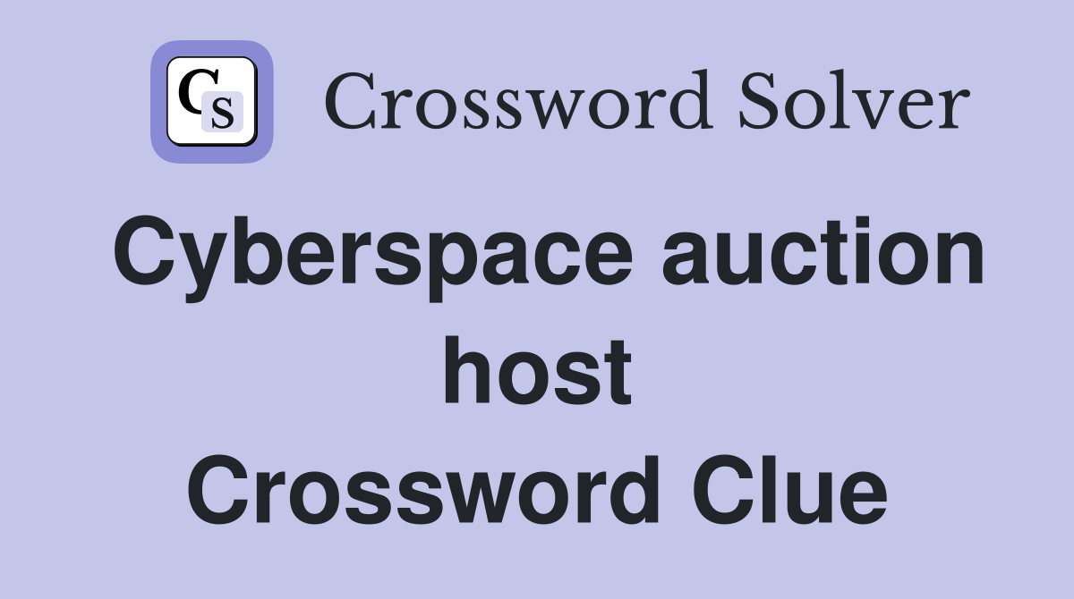 Cyberspace auction host Crossword Clue
