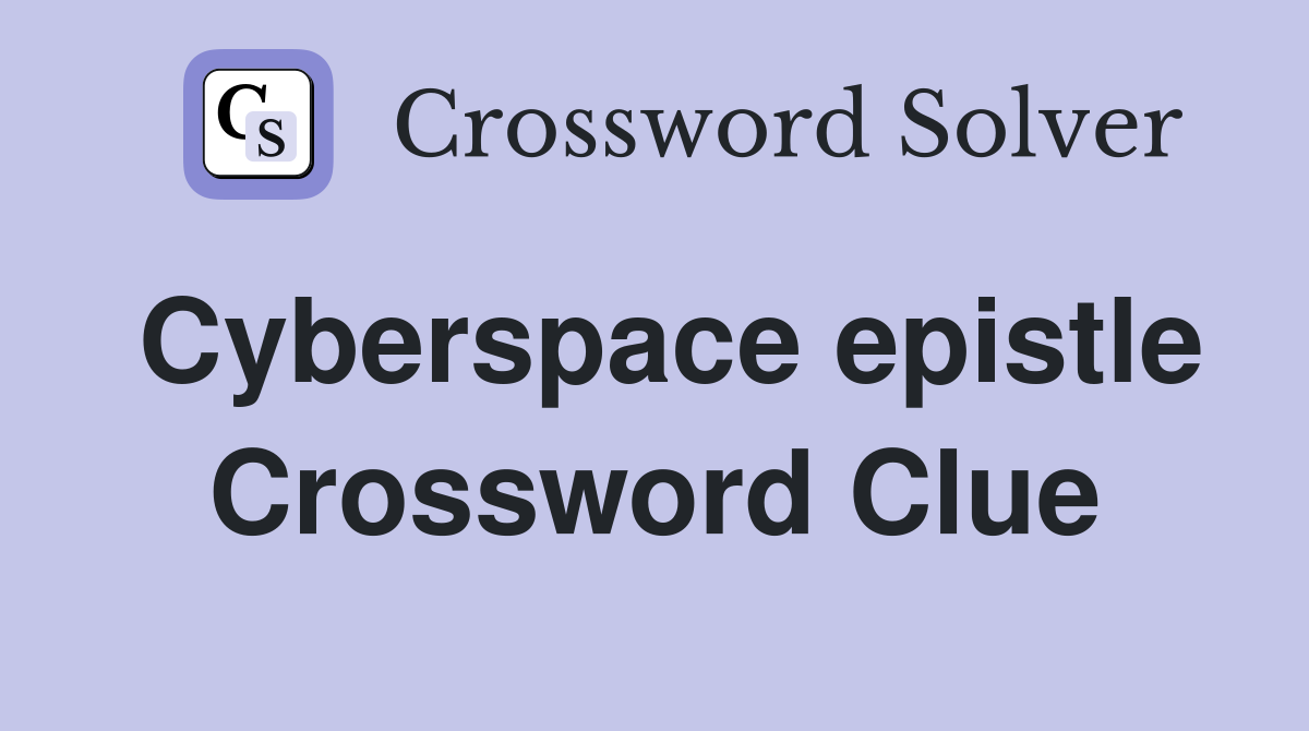 Cyberspace epistle Crossword Clue