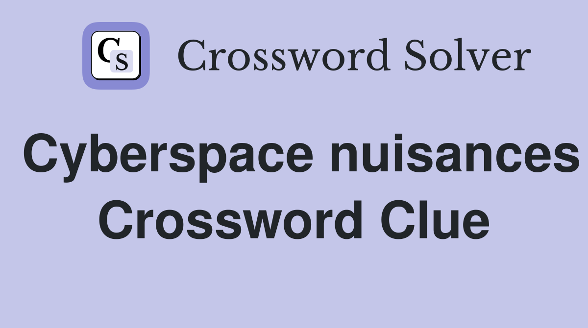 Cyberspace nuisances Crossword Clue