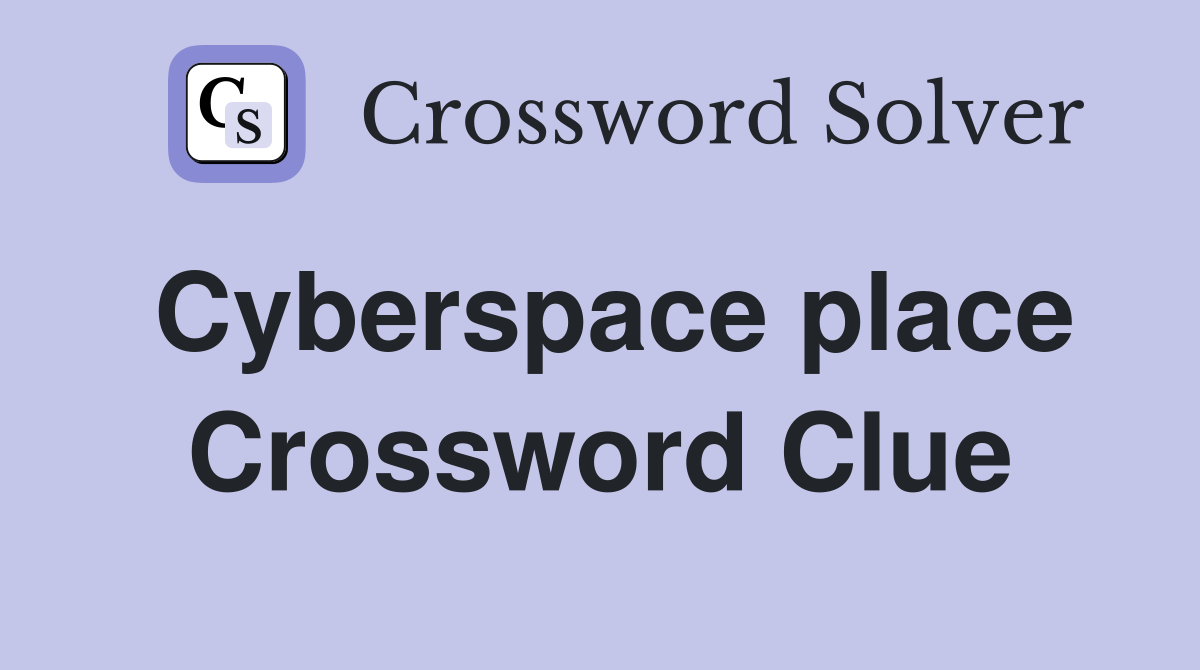 Cyberspace place Crossword Clue