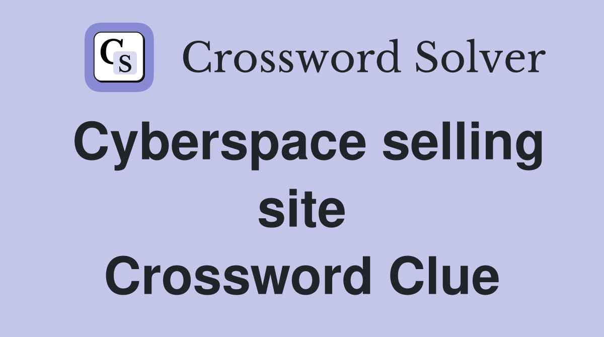 Cyberspace selling site Crossword Clue