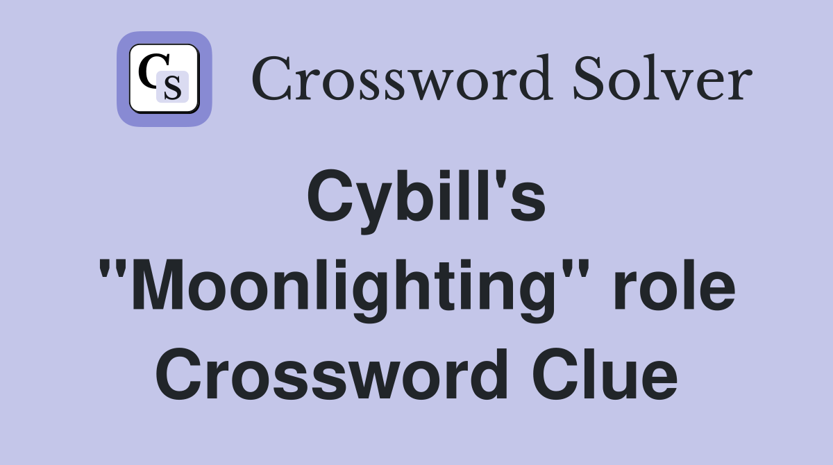 Cybill's "Moonlighting" role Crossword Clue