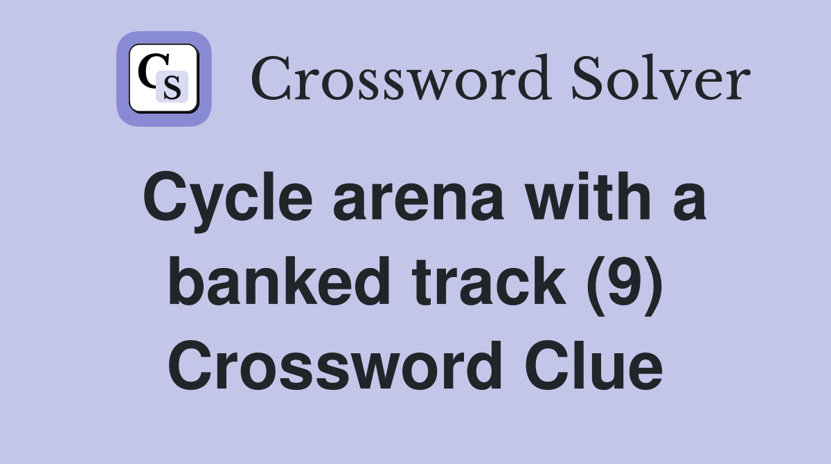 Cycle arena with a banked track (9) Crossword Clue