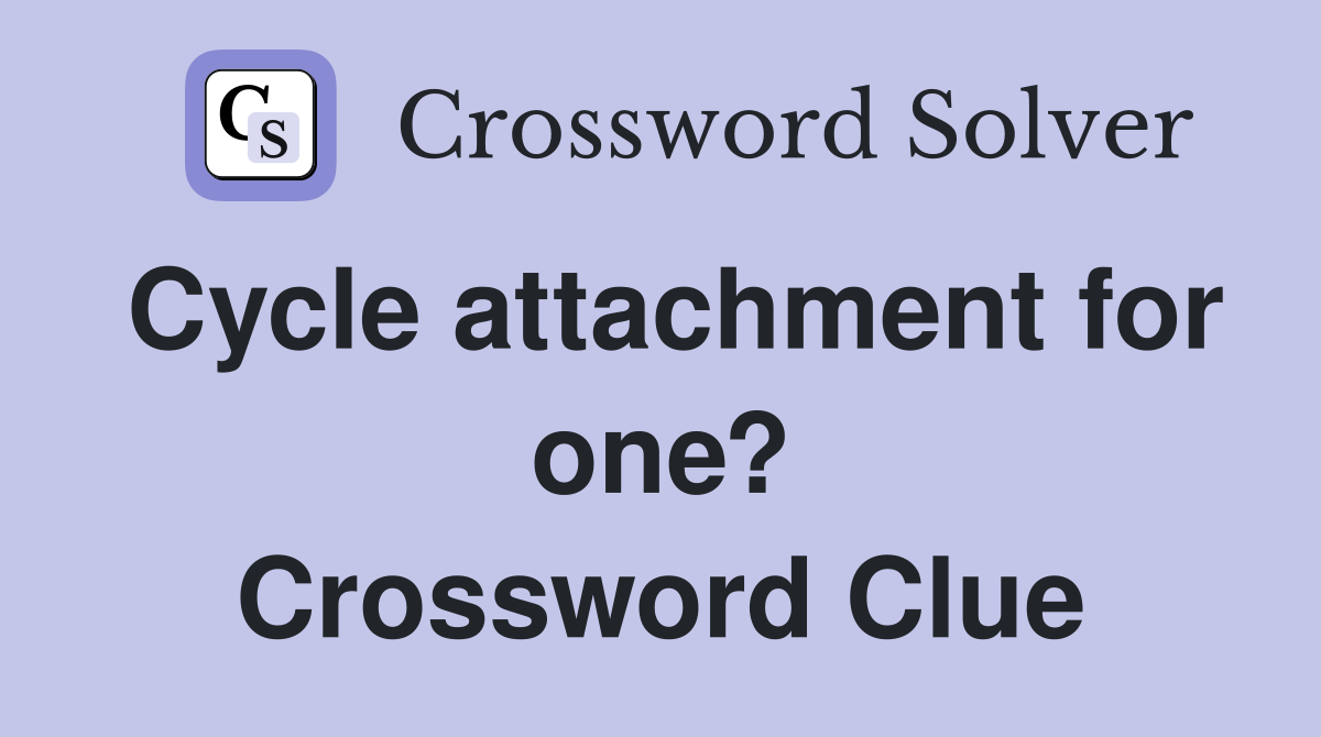 Cycle attachment for one? Crossword Clue