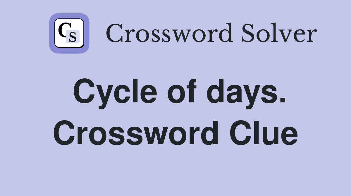 Cycle of days. Crossword Clue
