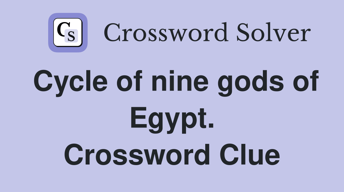 Cycle of nine gods of Egypt. Crossword Clue
