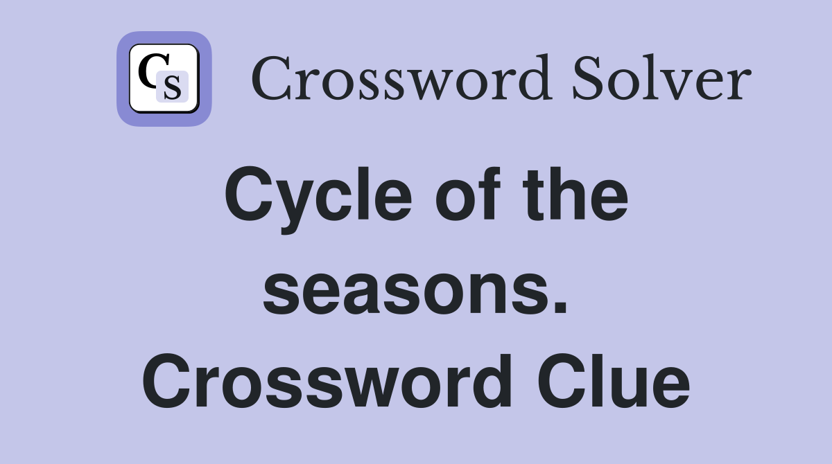 Cycle of the seasons. Crossword Clue