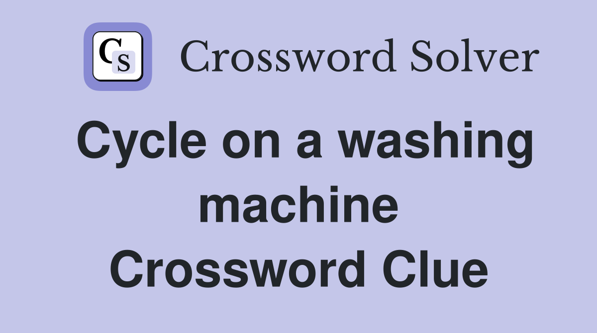 Cycle on a washing machine Crossword Clue