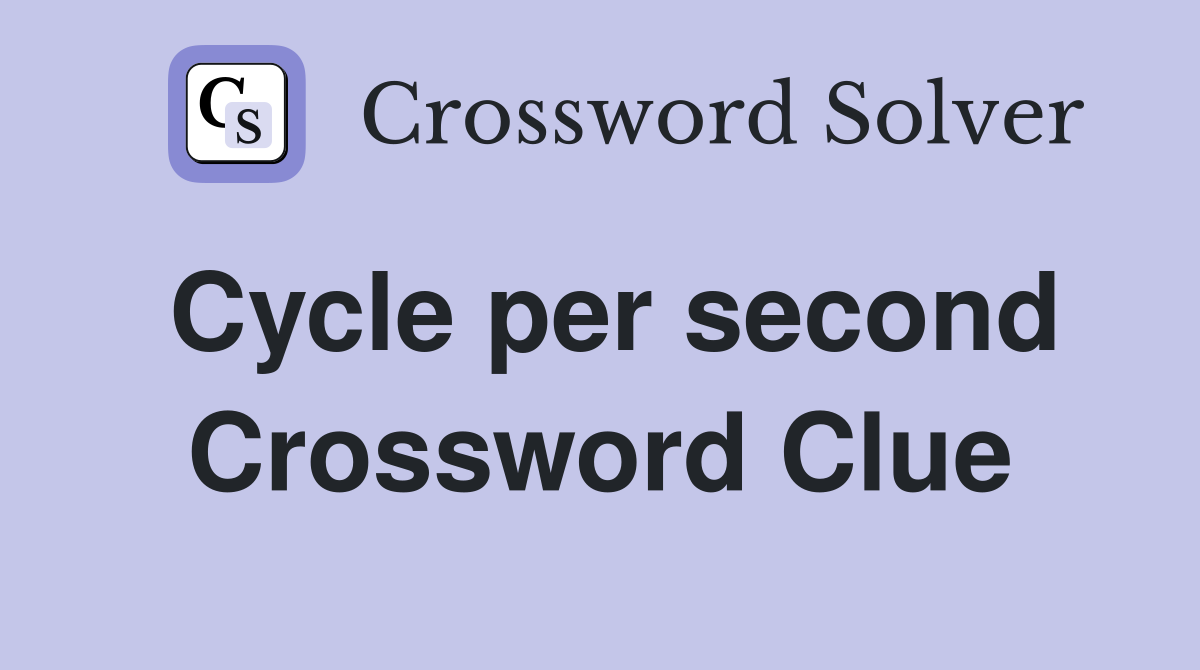Cycle per second Crossword Clue