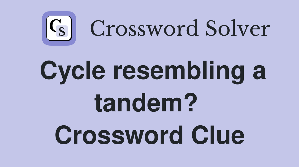 Cycle resembling a tandem?  Crossword Clue