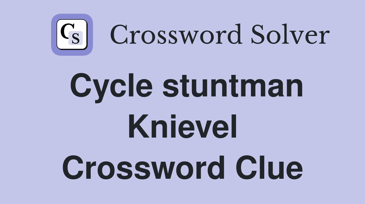 Cycle stuntman Knievel Crossword Clue