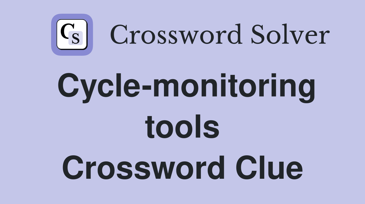 Cycle-monitoring tools Crossword Clue