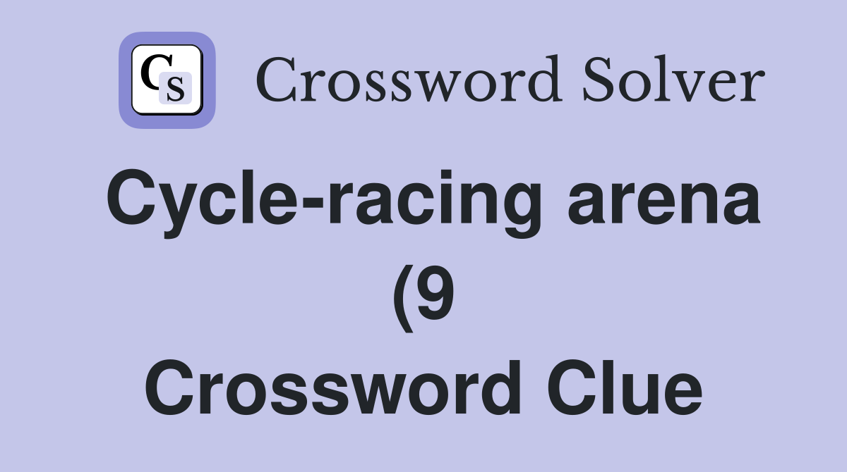 Cycle racing arena (9) Crossword Clue Answers Crossword Solver Cycle racing arena (9) Crossword Clue Answers Crossword Solver