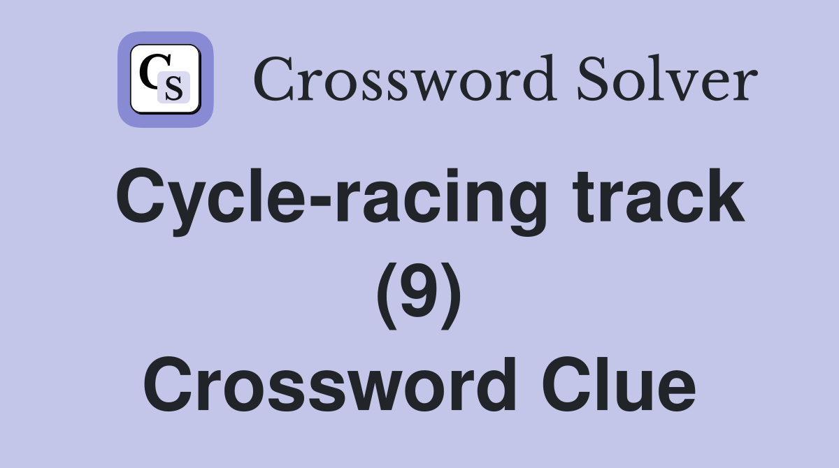 Cycle-racing track (9) Crossword Clue