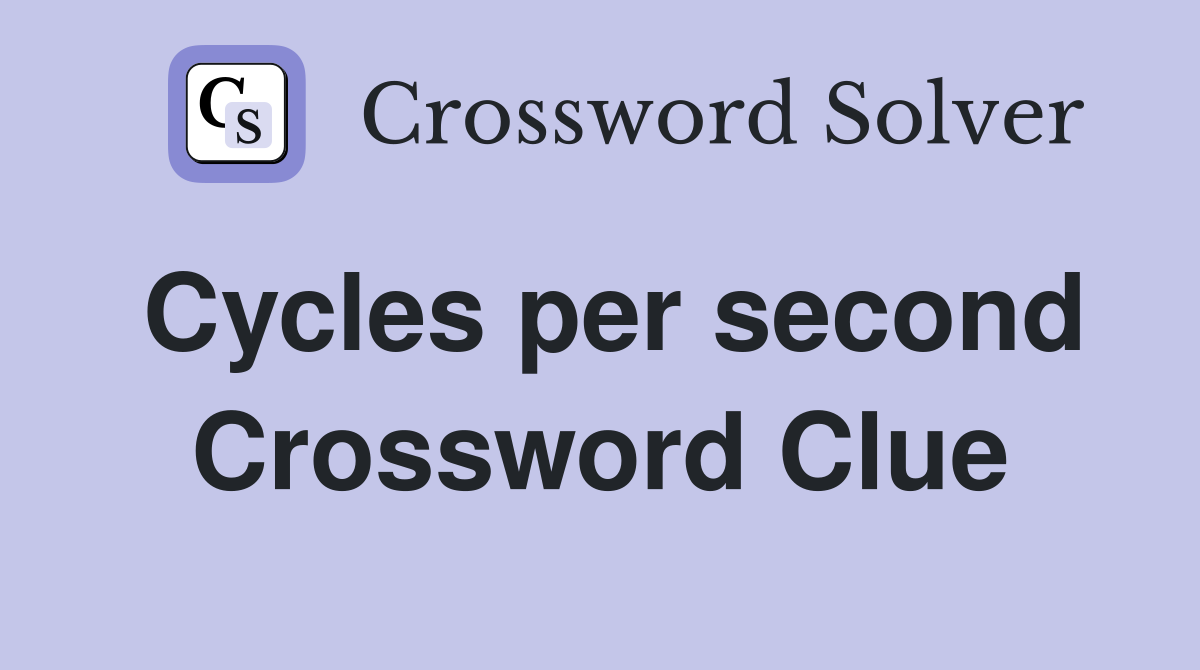 Cycles per second Crossword Clue