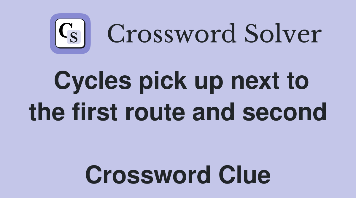 Cycles pick up next to the first route and second  Crossword Clue