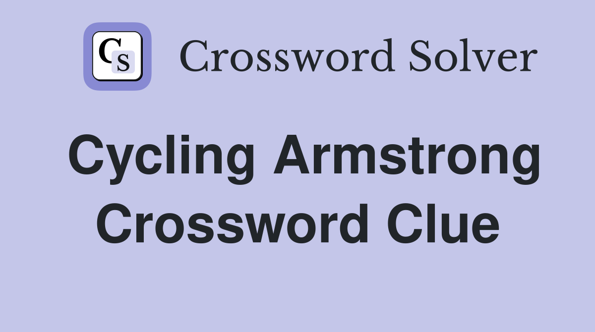 Cycling Armstrong Crossword Clue