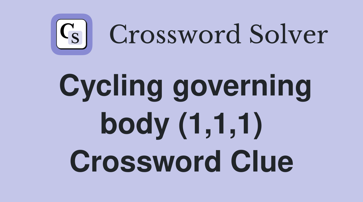 Cycling governing body (1,1,1) Crossword Clue