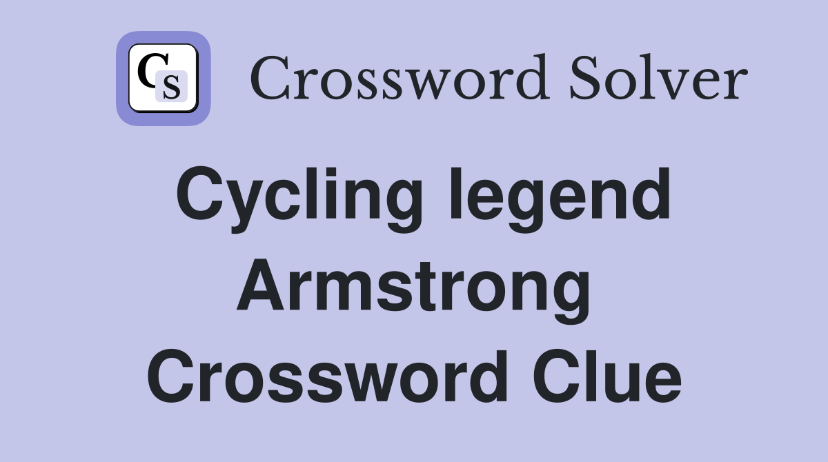 Cycling legend Armstrong Crossword Clue