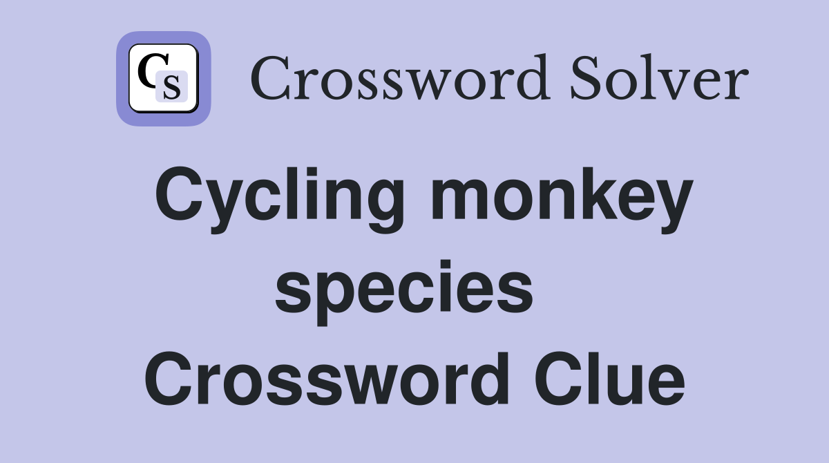 Cycling monkey species  Crossword Clue