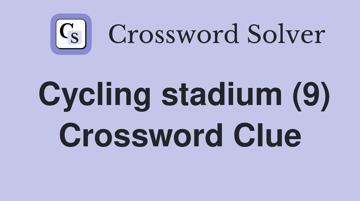 Cycling stadium (9) Crossword Clue