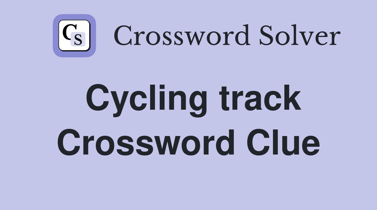 Cycling track Crossword Clue