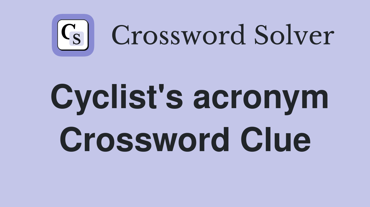 Cyclist's acronym Crossword Clue