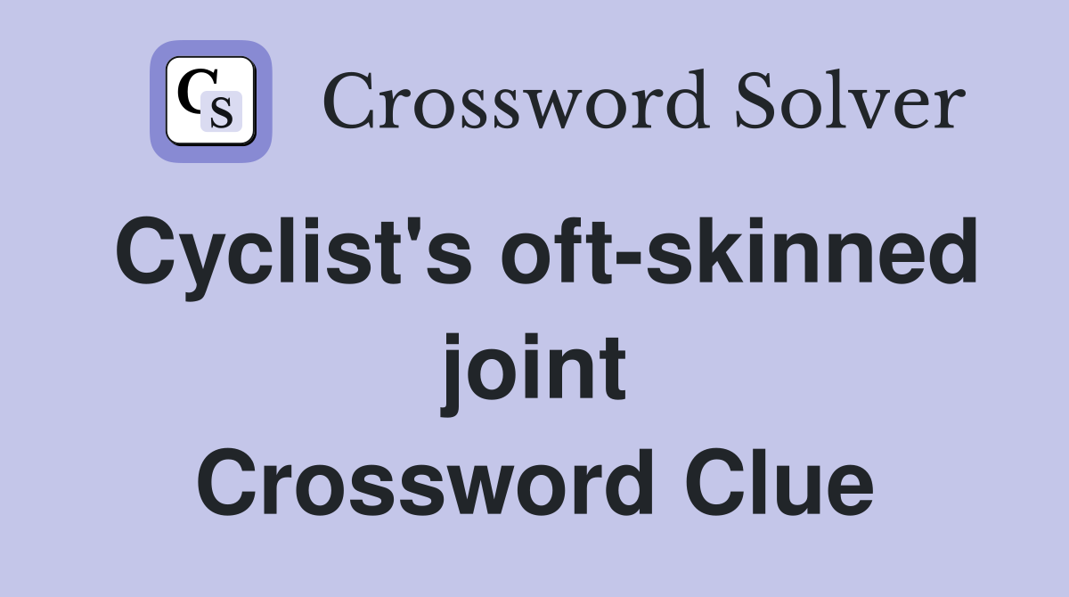 Cyclist's oft-skinned joint Crossword Clue