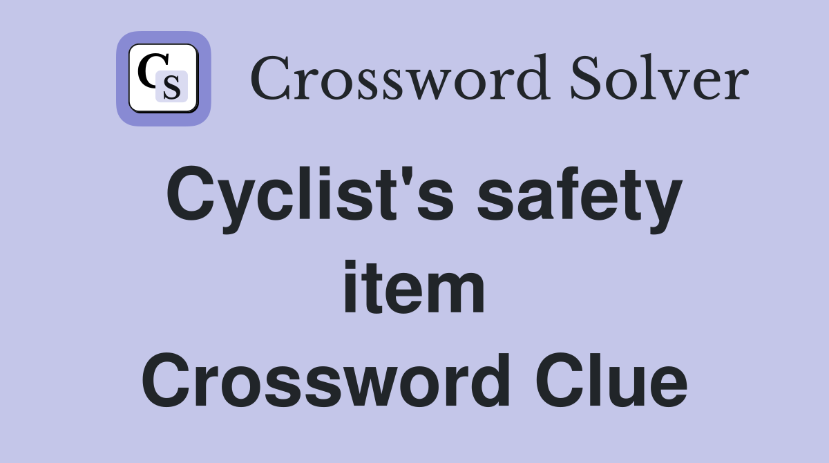 Cyclist's safety item Crossword Clue