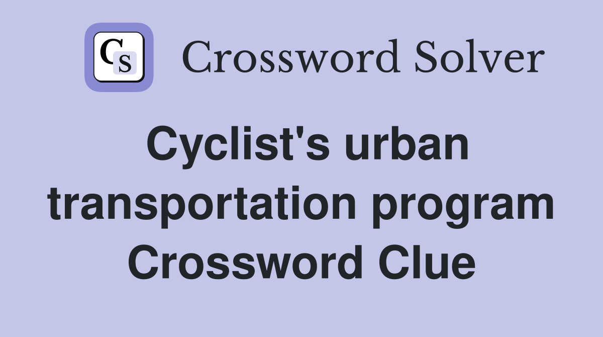 Cyclist's urban transportation program Crossword Clue