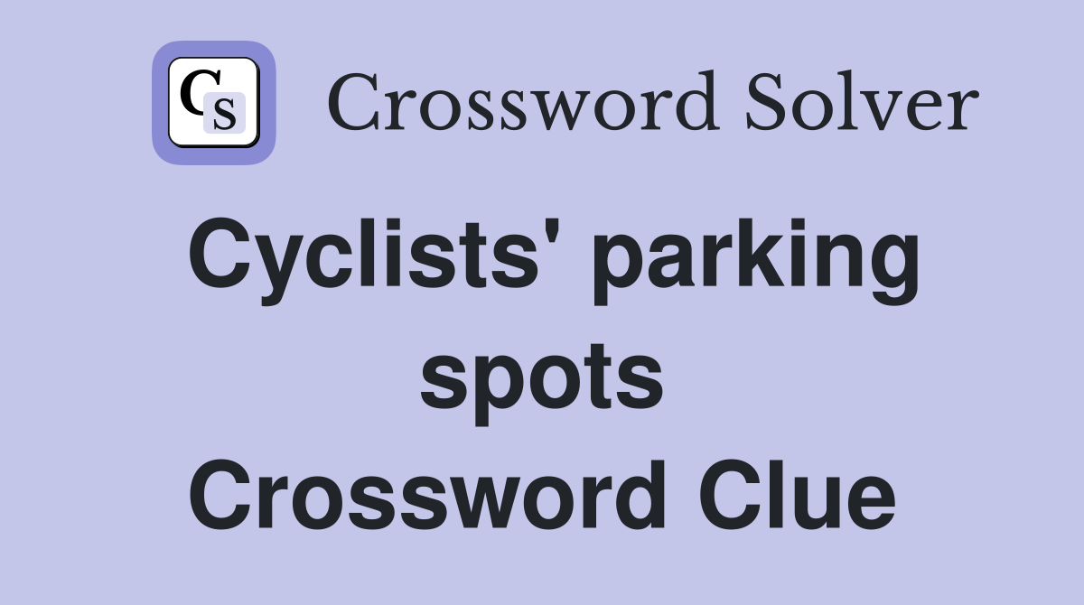 Cyclists' parking spots Crossword Clue